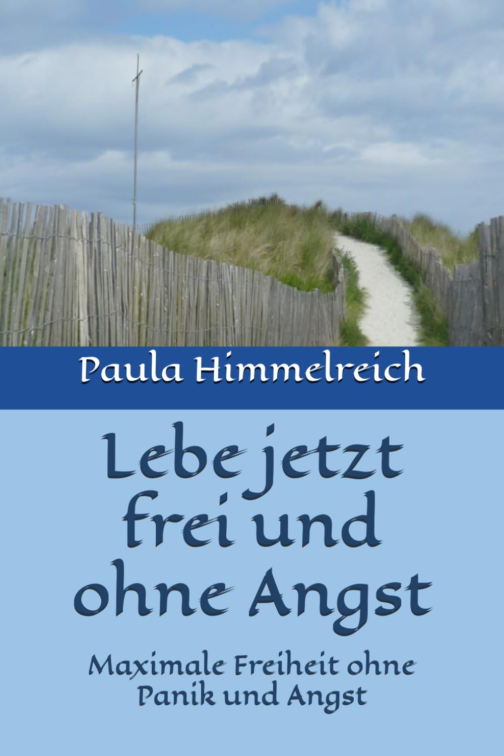Lebe jetzt frei und ohne Angst: Maximale Freiheit ohne Panik und Angst Medicine