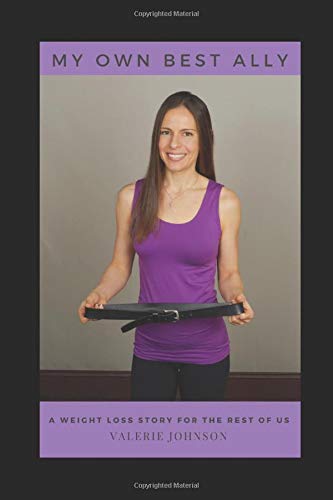 My Own Best Ally: A Weight Loss Story for the Rest of Us Health, Nutrition & Fitness