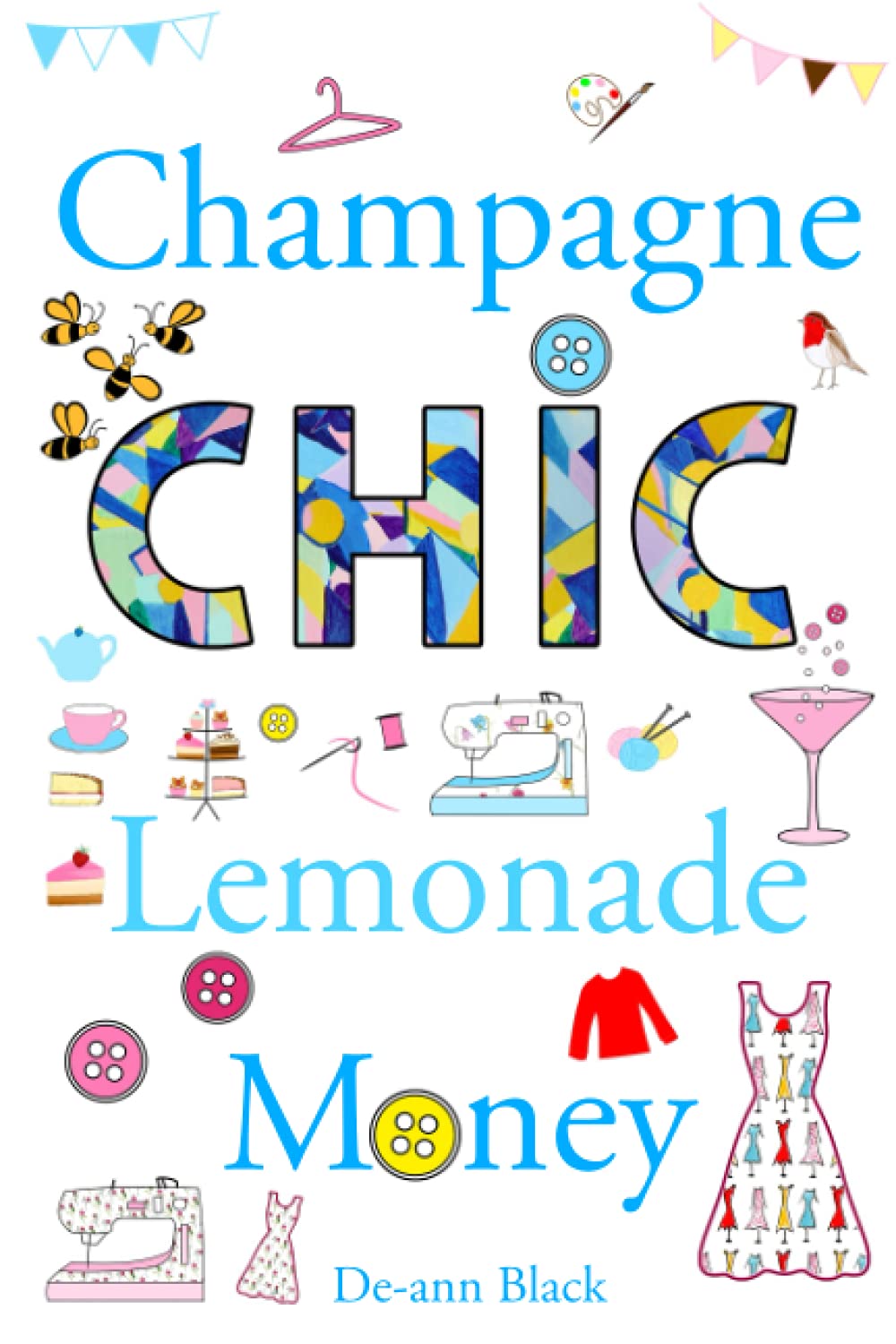CHAMPAGNE CHIC LEMONADE MONEY (Sewing, Knitting & Baking series, Band 4) Contemporary Romance