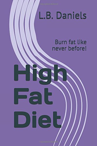 High Fat Diet: Burn fat like never before! (Weight Loss, Band 11) Health, Nutrition & Fitness