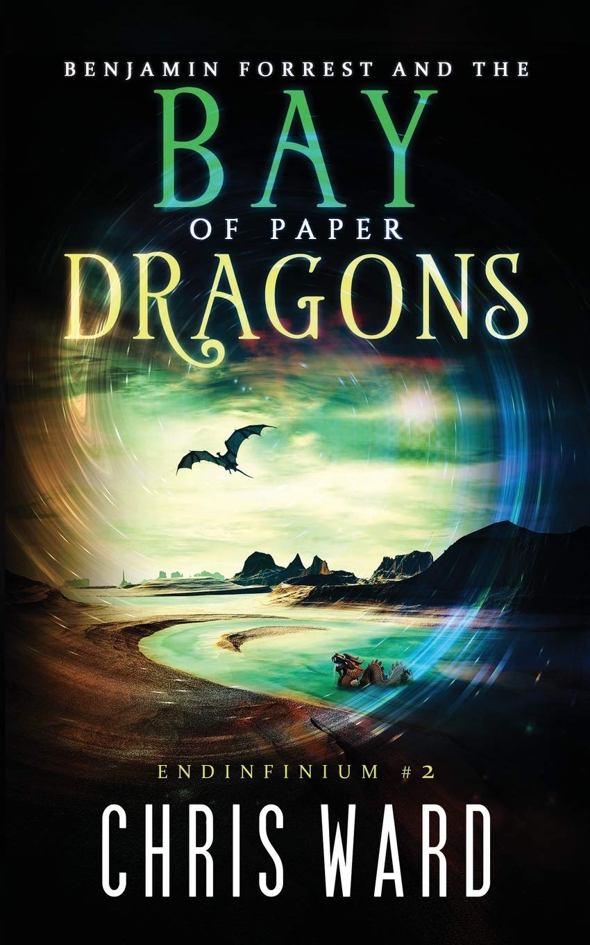Benjamin Forrest and the Bay of Paper Dragons (Endinfinium, Band 2) Action & Adventure