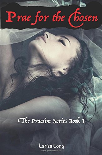 Prae for the Chosen (The Praesim Series, Band 1) Books