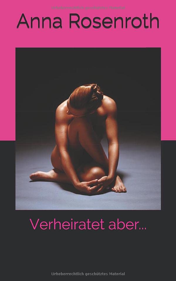 Verheiratet aber...: Das ungewöhnliche Liebesleben von Anna R. Contemporary literature