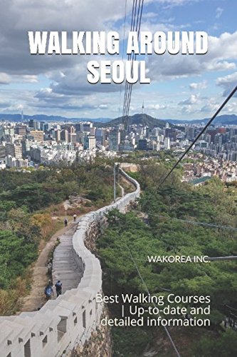 WALKING AROUND SEOUL: Best Walking Courses | Up-to-date and detailed information Travel