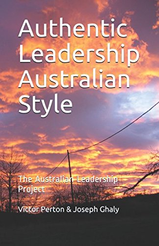 Authentic Leadership Australian Style: The Australian Leadership Project (Lead Like an Australian, Band 1) Business, Finance & Career
