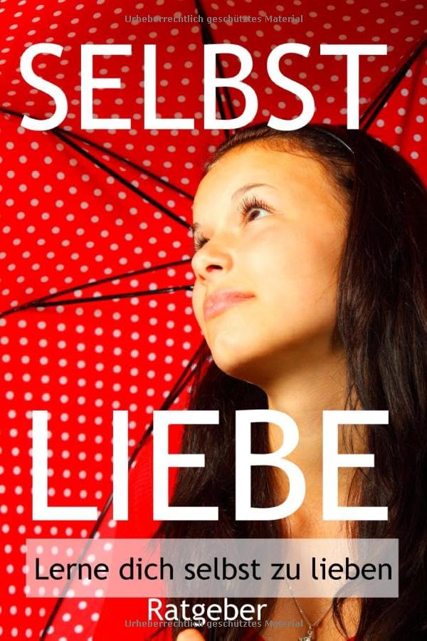 Selbstliebe Buch - Sich selbst lieben lernen & sein Selbstbewusstsein aufbauen Business, Finance & Career