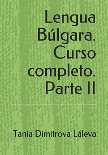 Lengua Búlgara. Curso completo. Parte II (Lengua Búñlgara. Curso completo, Band 2) Foreign Languages ​​& Dictionaries