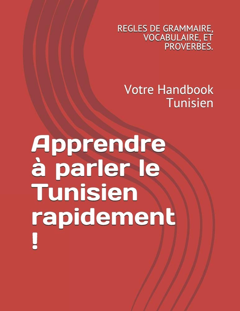 Apprendre à parler le Tunisien rapidement !: Votre Handbook Tunisien book