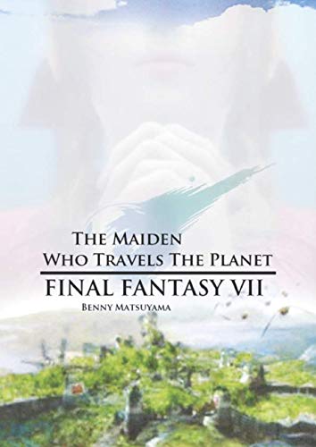 The Maiden Who Travels The Planet: Final Fantasy VII (COMPILATION FINAL FANTASY, Band 4) Action & Adventure