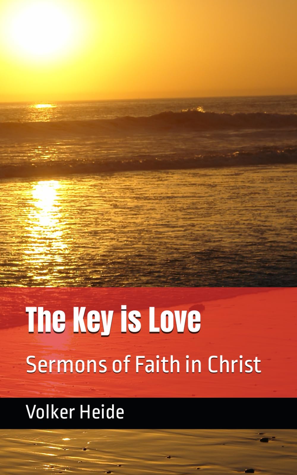 The Key is Love: Sermons of Faith in Christ Religion & Esotericism