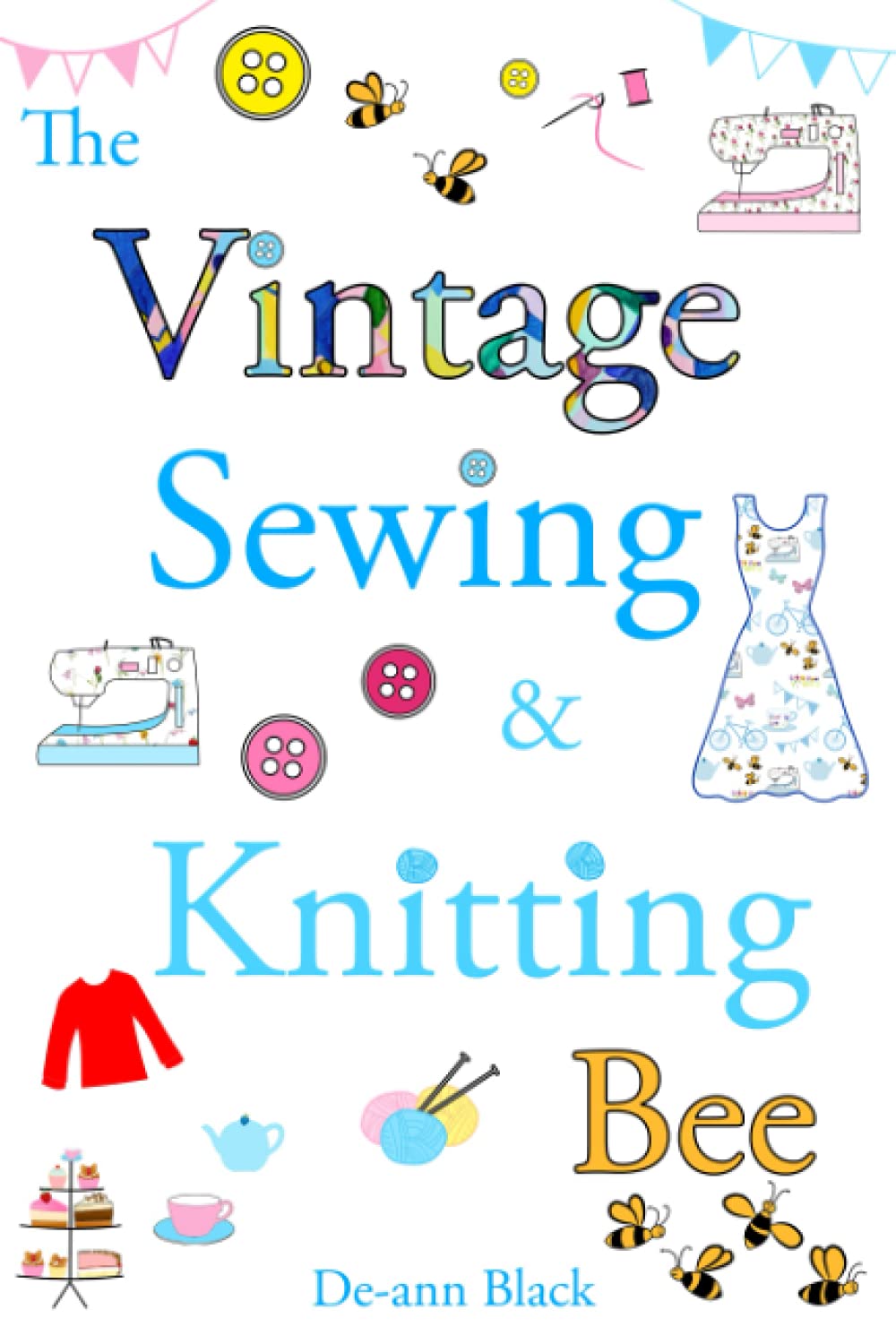 THE VINTAGE SEWING & KNITTING BEE (Sewing, Knitting & Baking series, Band 5) Contemporary Romance