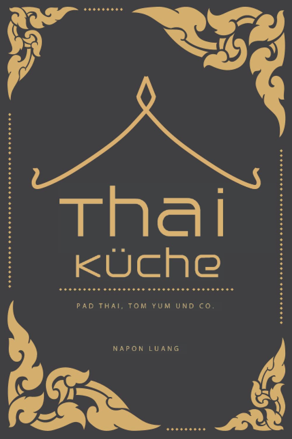 Thai-Küche: Pad Thai, Tom Yum & Co. Arts & Culture
