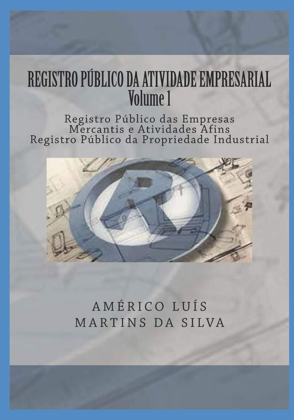 REGISTRO PÚBLICO DA ATIVIDADE EMPRESARIAL - VOLUME 1: Registro Público das Empresas Mercantis e Atividades Afins – Registro Público da Propriedade Industrial book