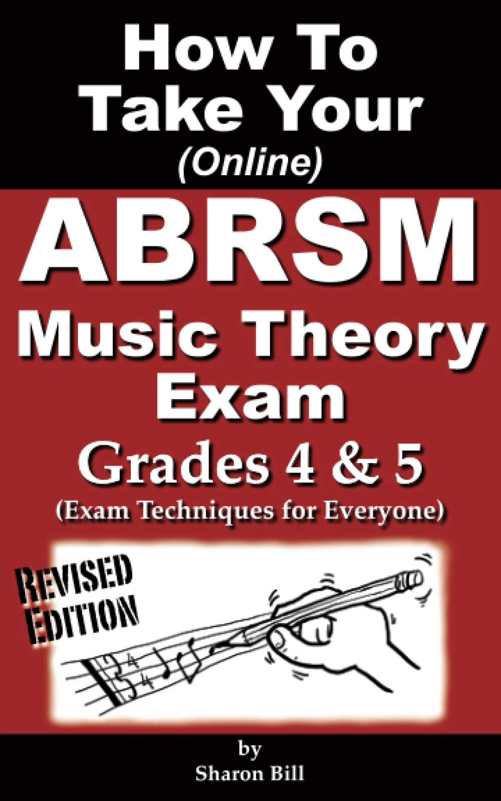 How To Take Your ABRSM Music Theory Exam Grades 4 & 5: Exam Techniques For Everyone Arts & Music