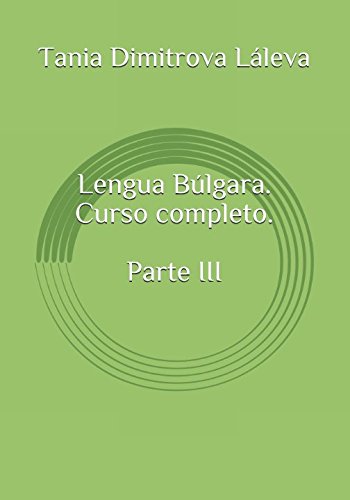 Lengua Búlgara. Curso completo. Parte III (Lengua Búlgara. Curso comlpleto, Band 3) Foreign Languages ​​& Dictionaries