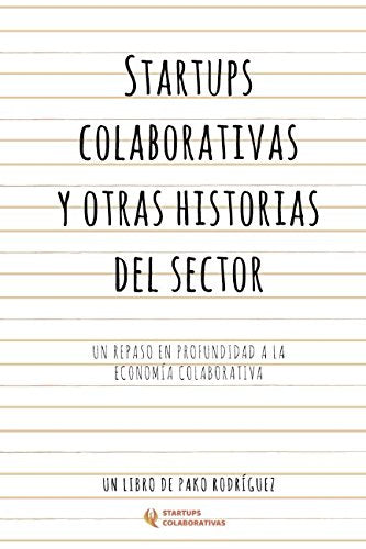 Startups Colaborativas y otras historias del sector: Un repaso en profundidad a la economía colaborativa Business, Finance & Career