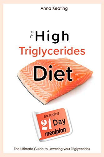 The High Triglycerides Diet: The Ultimate Guide to Lowering your Triglycerides Health, Nutrition & Fitness