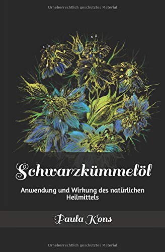 Schwarzkümmelöl: Anwendung und Wirkung des natürlichen Heilmittels Health, Nutrition & Fitness