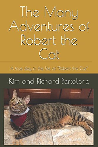 The Many Adventures of Robert the Cat: A true day in the life of “Robert the Cat” Books