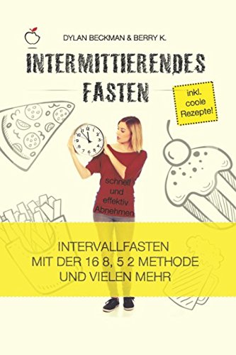 Intermittierendes Fasten: schnell und effektiv Abnehmen (inkl. coole Rezepte) - Intervallfasten mit der 16 8, 5 2 Methode und vielen mehr Medicine