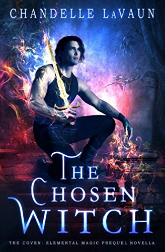 The Chosen Witch (The Coven: Elemental Magic, Band 0) Urban Fantasy