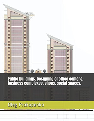 Public buildings. Designing of office centers, business complexes, shops, social spaces. Architecture