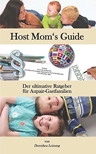 Host Mom's Guide: Der ultimative Ratgeber für Aupair-Gastfamilien Parents & Children