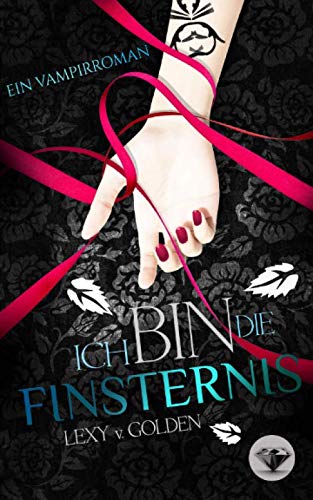 Ich bin die FINSTERNIS: Ein Vampirroman Dark Fantasy