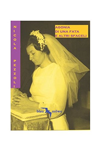 AGONIA DI UNA FATA E ALTRI SFACELI book