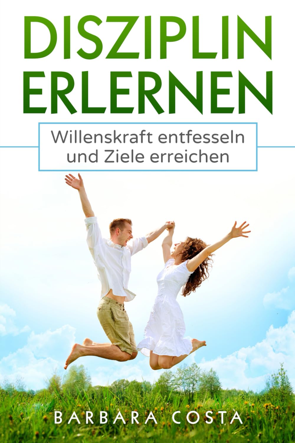 Disziplin erlernen: Willenskraft entfesseln und Ziele erreichen Business, Finance & Career