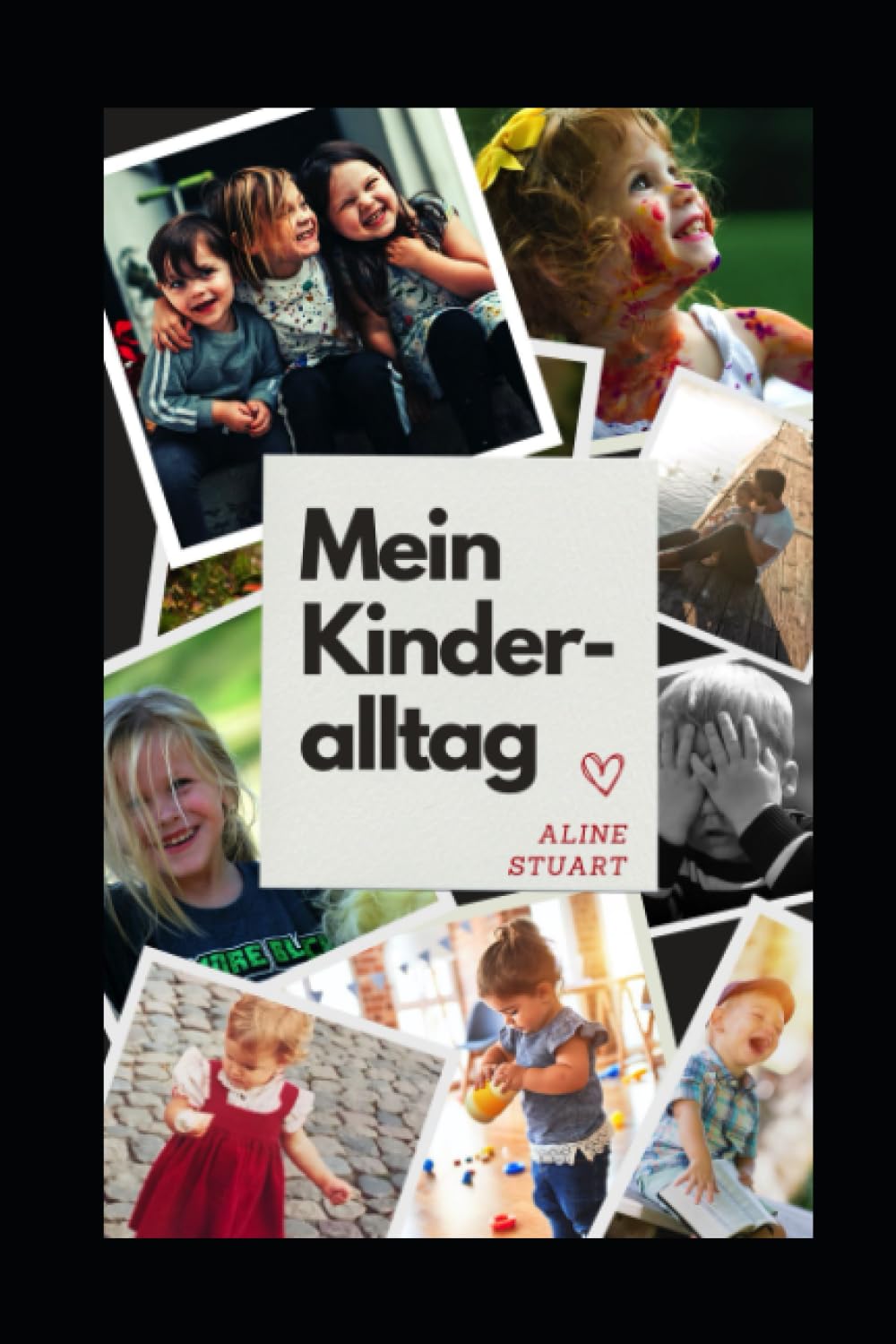 Mein Kinderalltag - Ein Nicht-Ratgeber: Kleine Geschichten aus dem Leben einer ganz normalen Familie Parents & Children