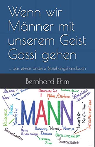 Wenn wir Männer mit unserem Geist Gassi gehen: ... das etwas andere Beziehungshandbuch book