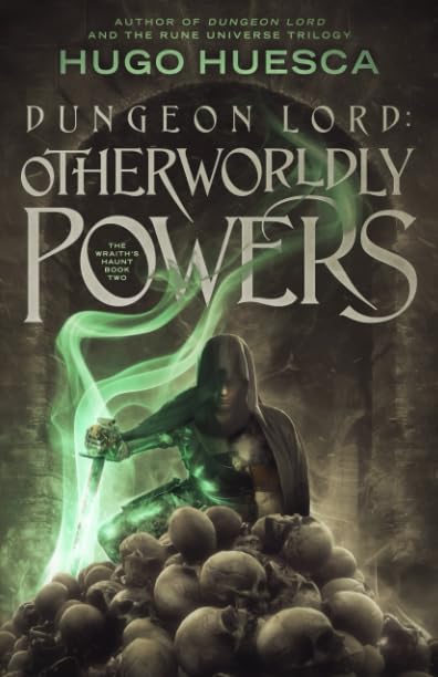 Dungeon Lord: Otherworldly Powers (The Wraith's Haunt - A litRPG series, Band 2) Dark Fantasy