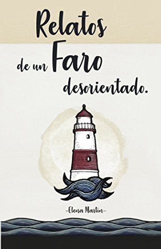 Relatos de un faro desorientado: (Prosa poética) book