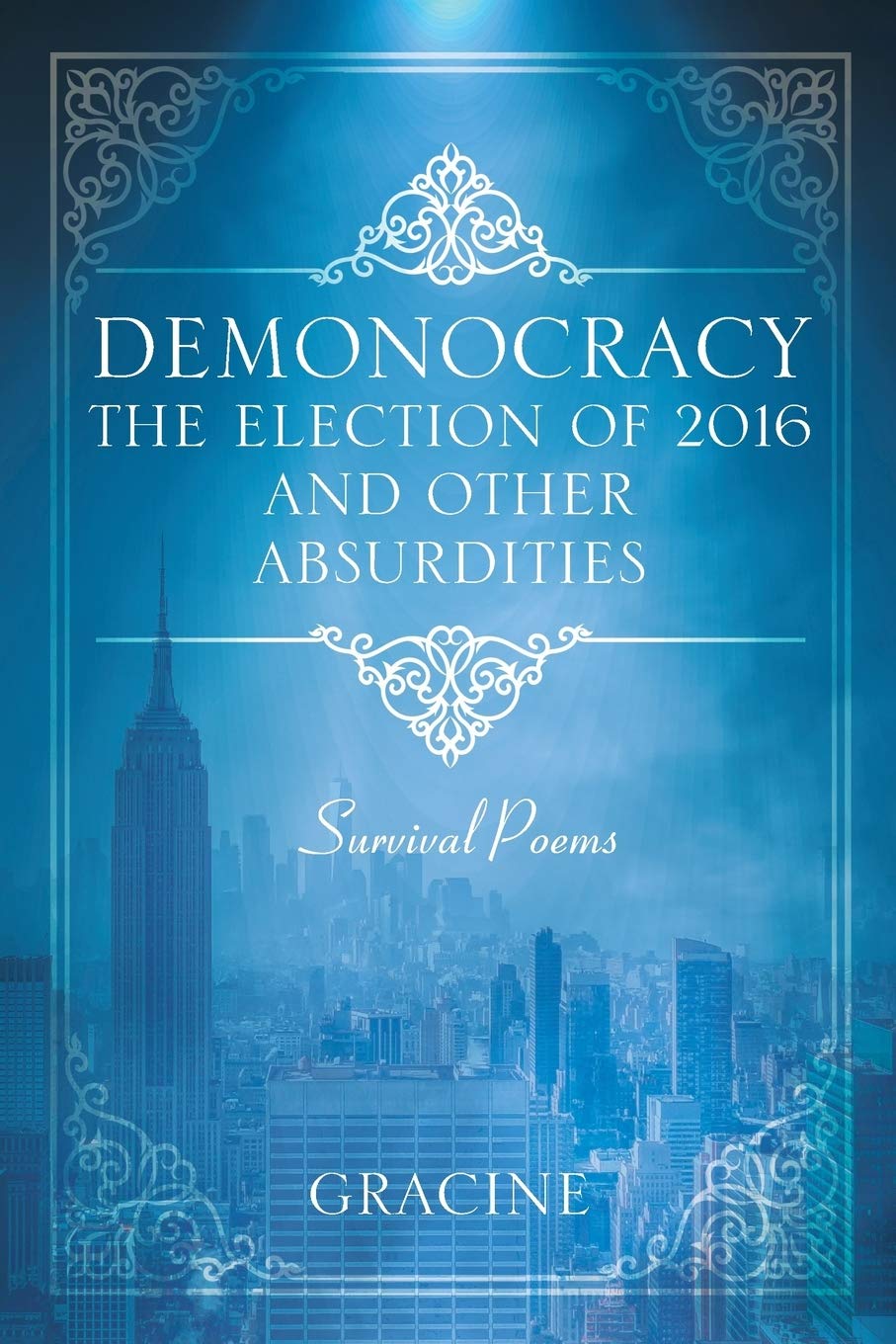 DEMONOCRACY The Election of 2016 And Other Absurdities: Survival Poems book