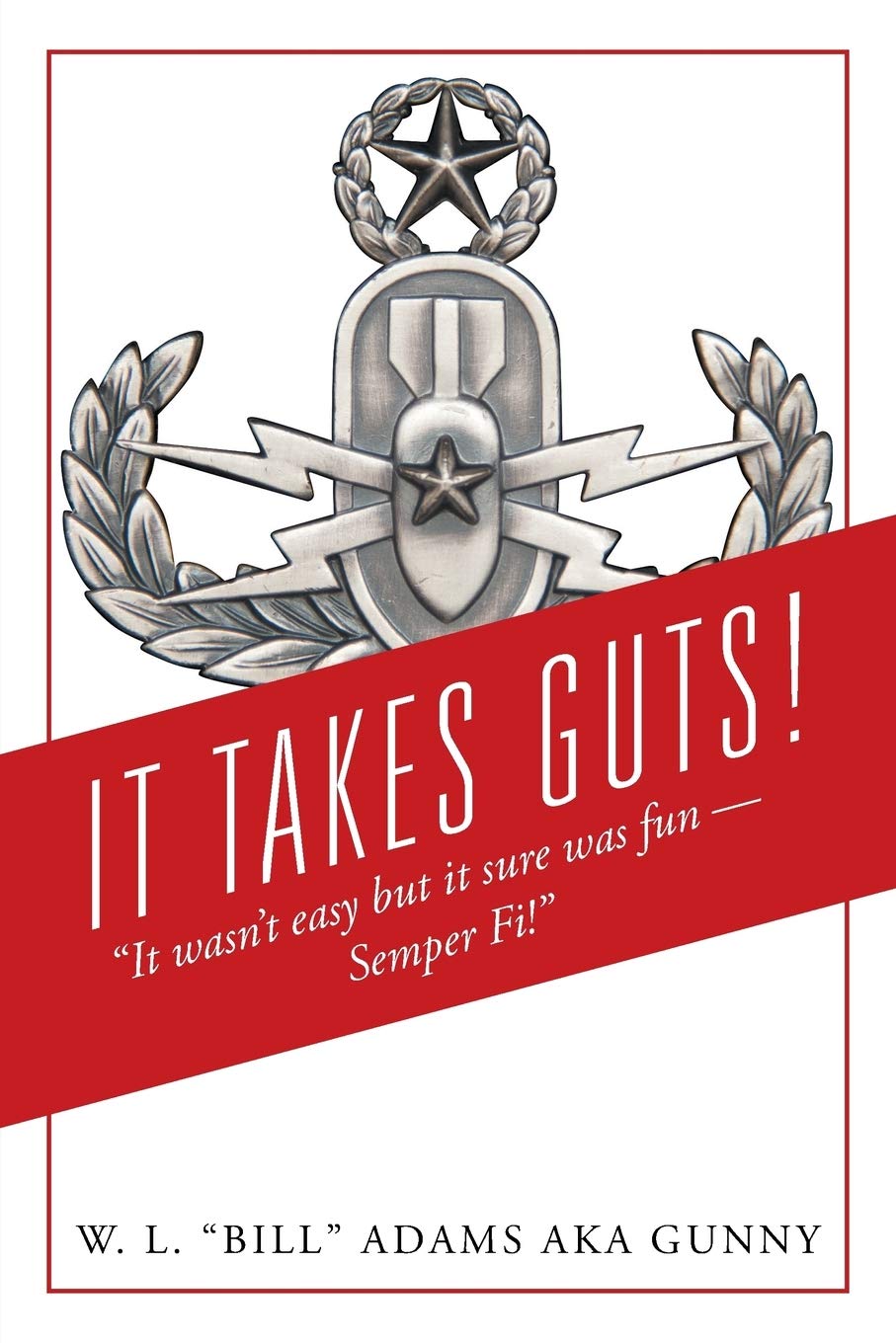 It Takes Guts! "It wasn't easy but it sure was fun - Semper Fi!" book