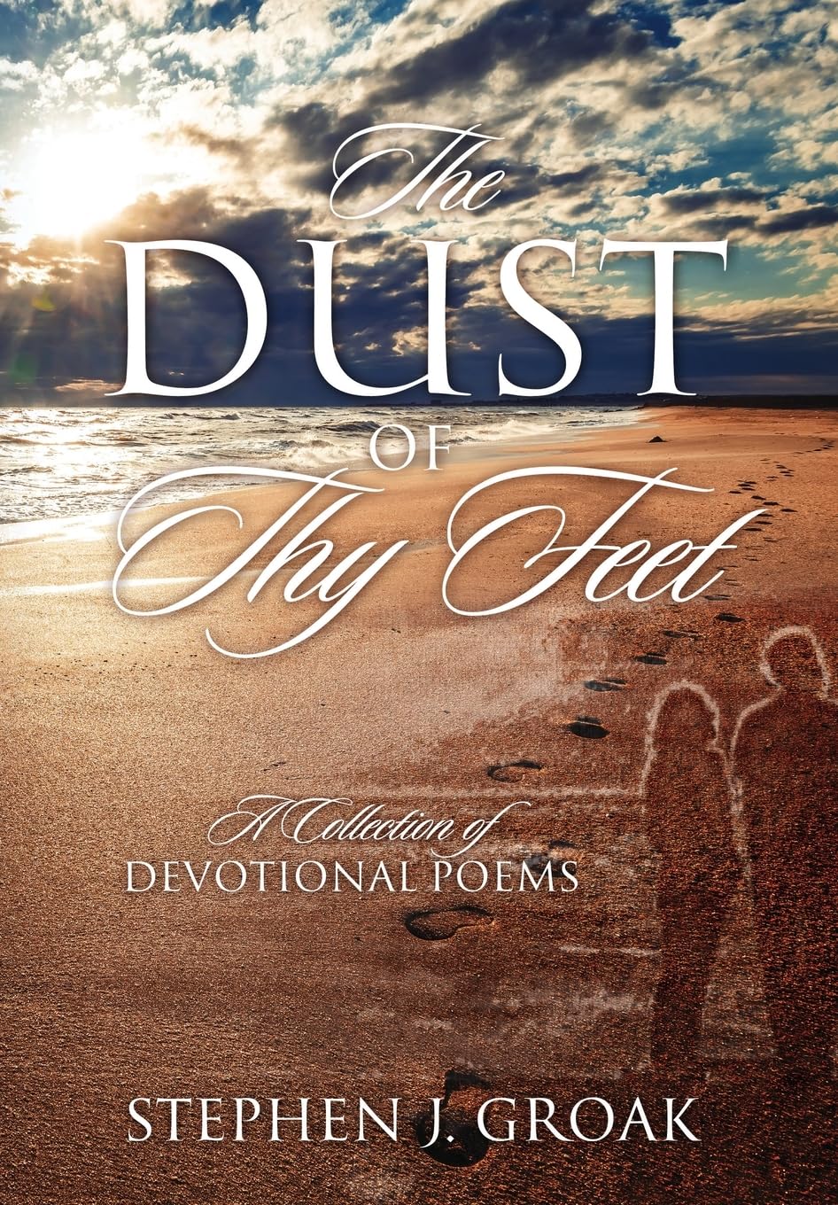 The Dust of Thy Feet: A Collection of Devotional Poems Poetry