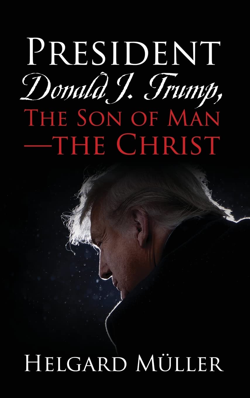 President Donald J. Trump, The Son of Man - The Christ Religion & Esotericism