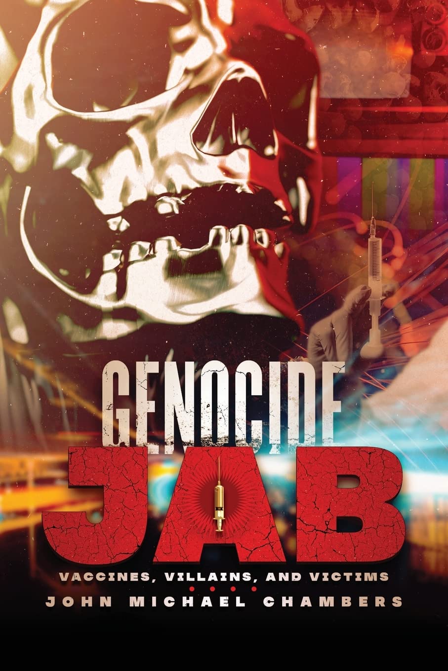 Genocide Jab: Vaccines, Villains, and Victims Medicine