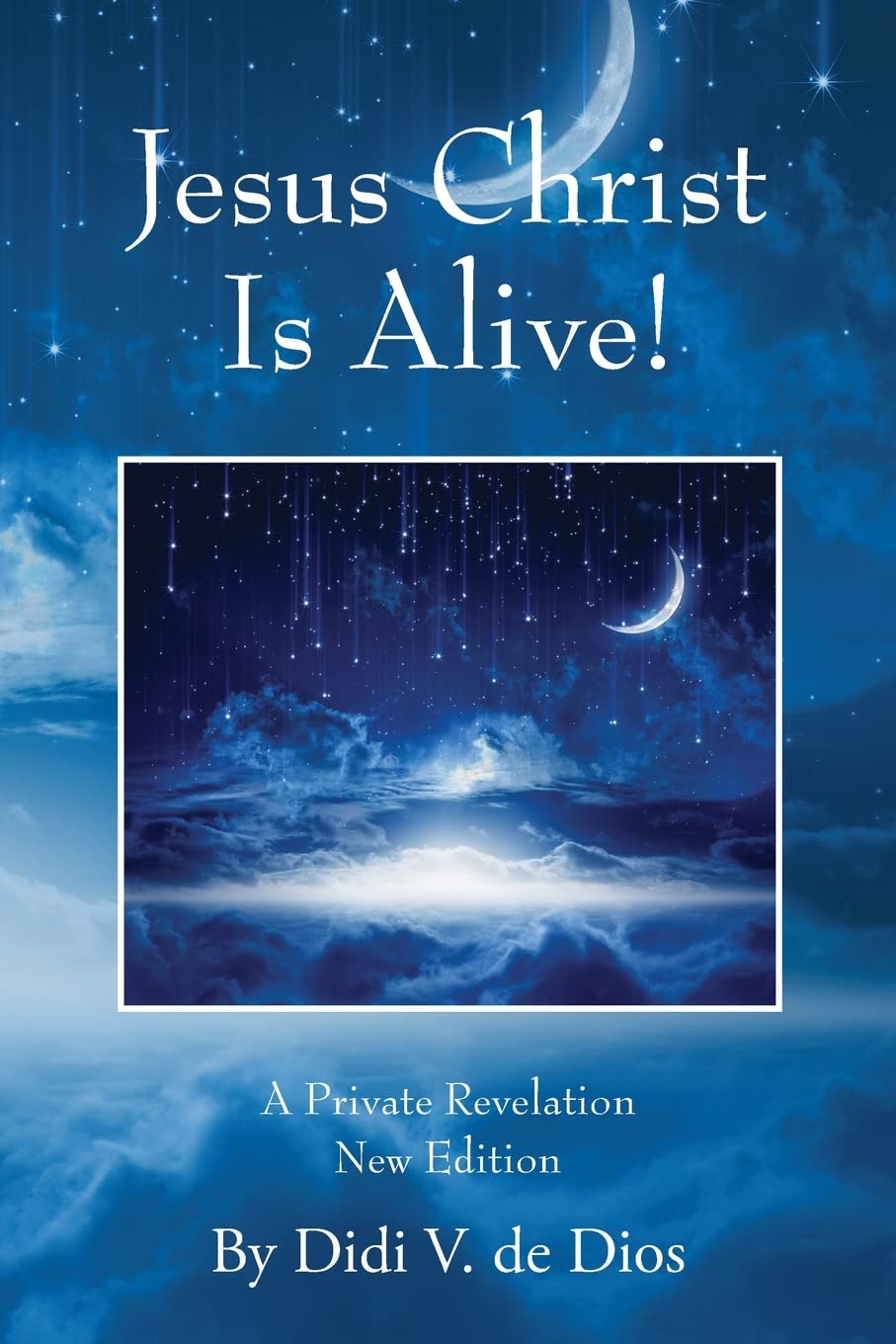 Jesus Christ Is Alive! A Private Revelation New Edition Poetry