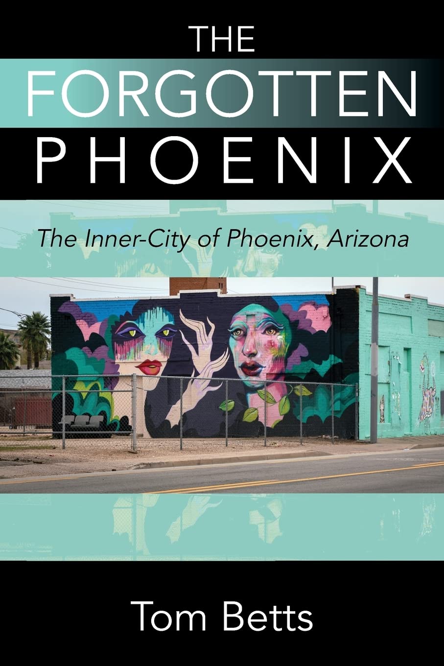 The Forgotten Phoenix: The Inner-City of Phoenix, Arizona Photography