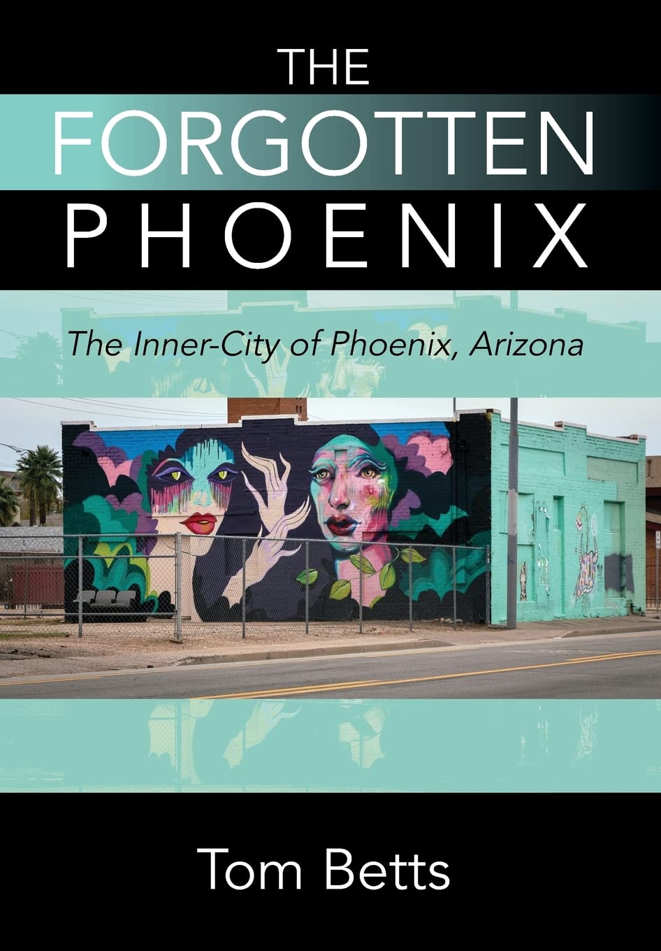 The Forgotten Phoenix: The Inner-City of Phoenix, Arizona Photography