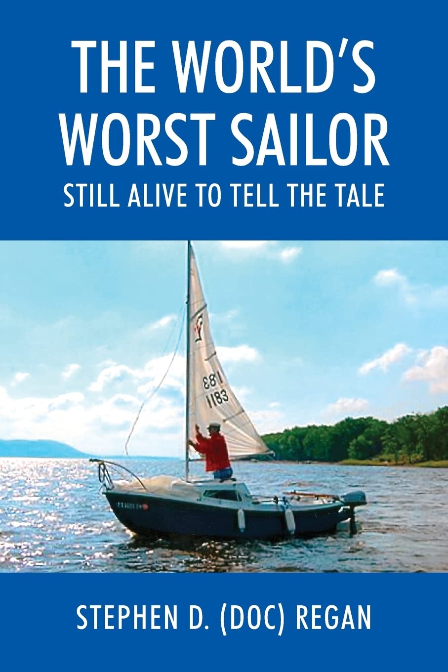 The World's Worst Sailor: Still Alive to Tell the Tale Leisure & Fun
