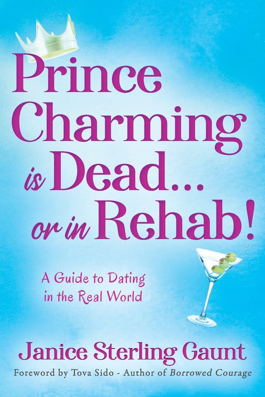 Prince Charming is Dead...or in Rehab! A Guide to Dating in the Real World Eroticism