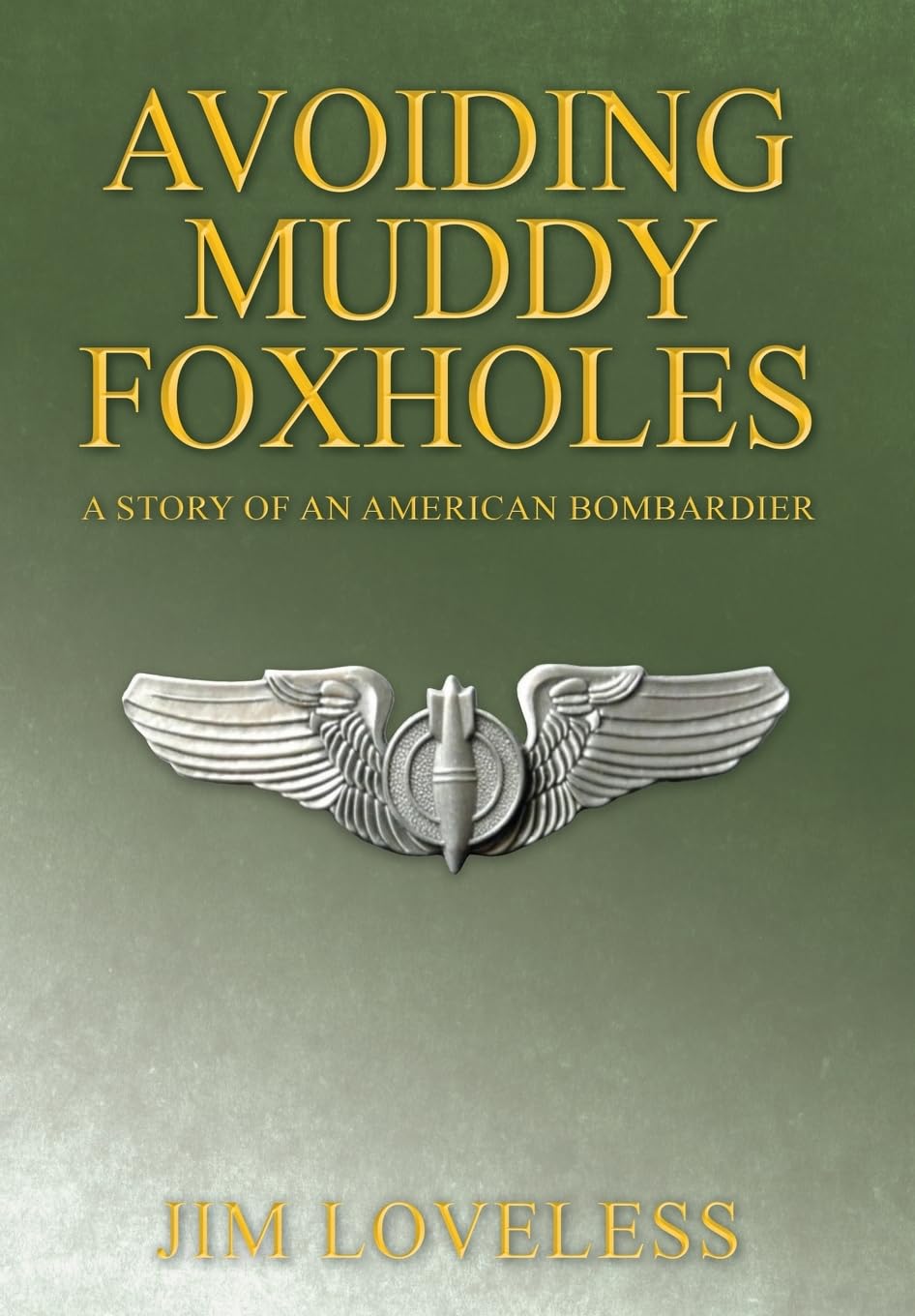 Avoiding Muddy Foxholes: A Story of an American Bombardier Politics & History