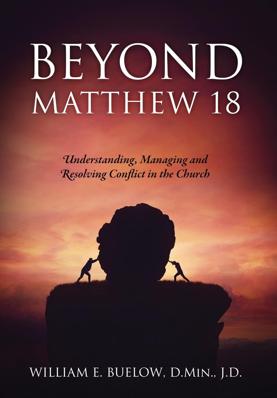 Beyond Matthew 18: Understanding, Managing and Resolving Conflict in the Church Religion & Esotericism