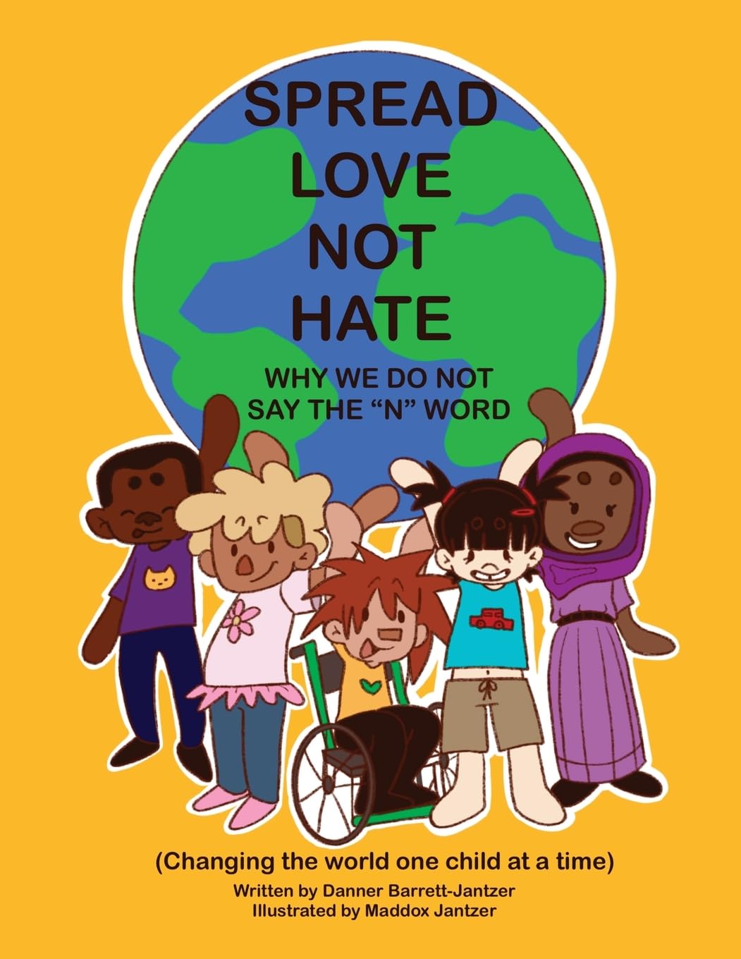 Spread Love Not Hate: Why We Do Not Say the "N" Word: Changing the World One Child at a Time Non-fiction