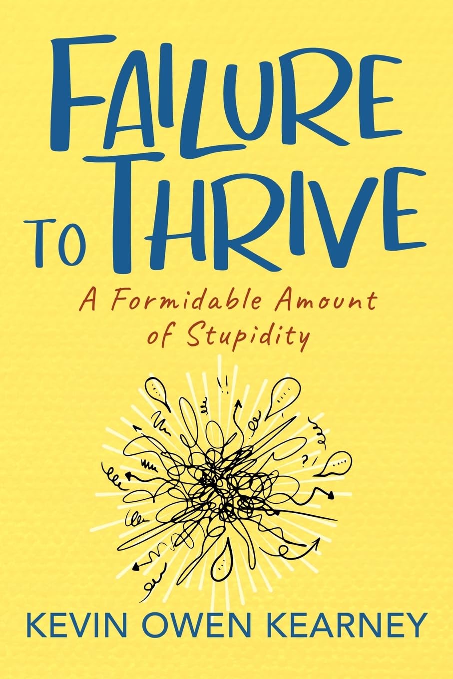 Failure to Thrive: A Formidable Amount of Stupidity Humour & Satire