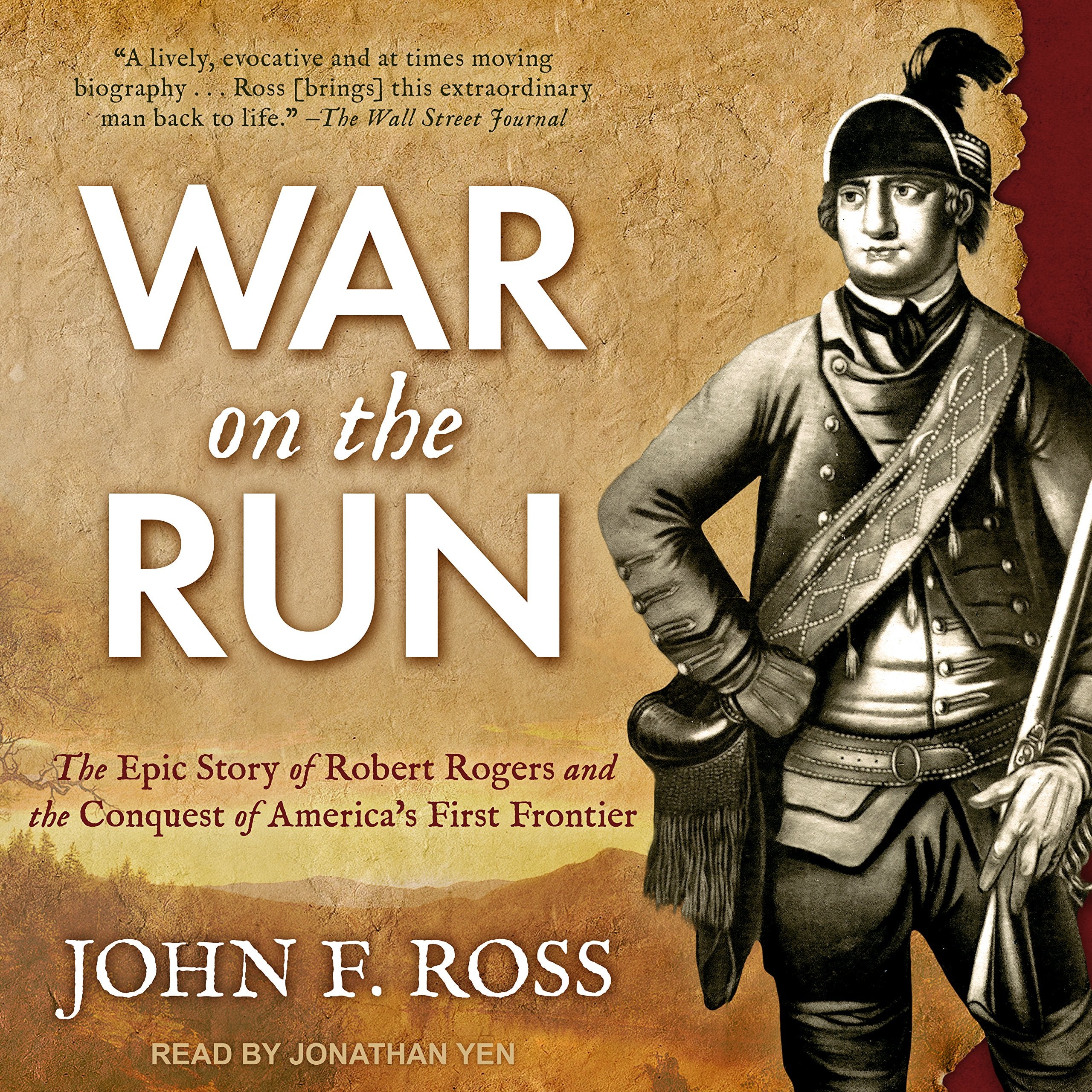 War on the Run: The Epic Story of Robert Rogers and the Conquest of America's First Frontier Social Sciences