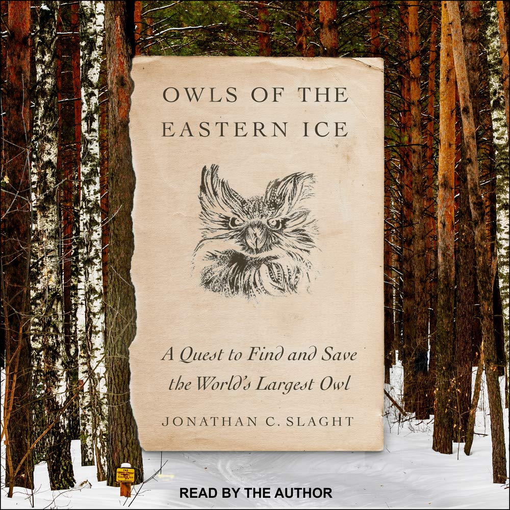 Owls of the Eastern Ice: A Quest to Find and Save the World's Largest Owl Mathematics
